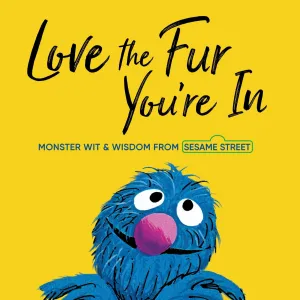 Love the Fur You're In: Monster Wit and Wisdom from Sesame Street - Hardcover